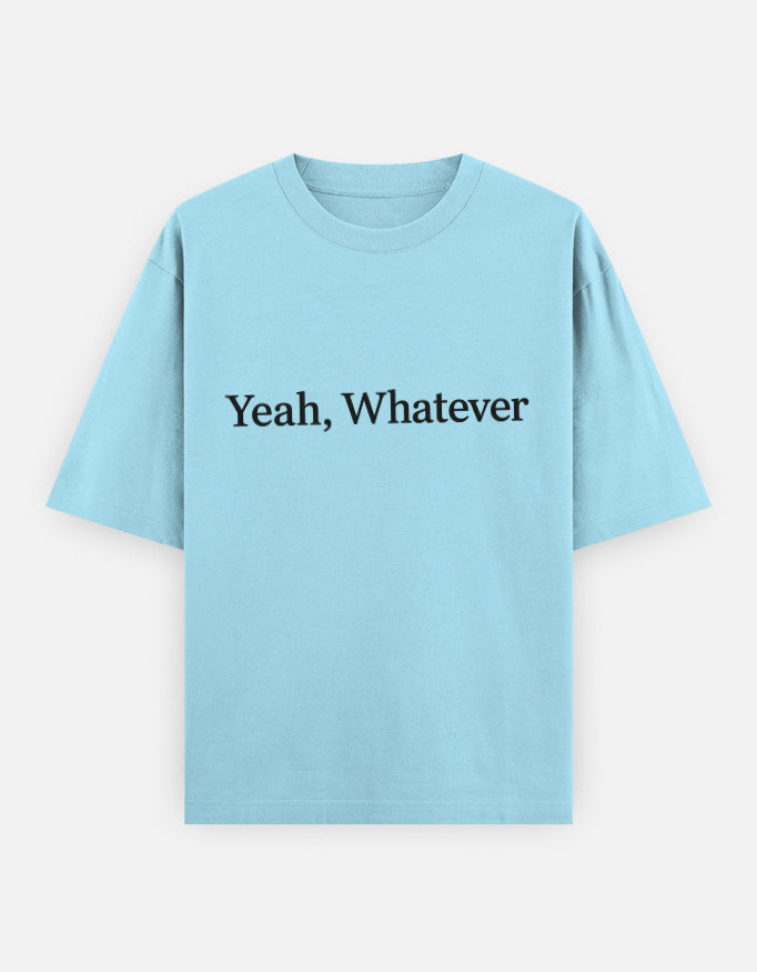 Yeah Whatever Oversized T Shirt for Women - Front View | House Of Anit