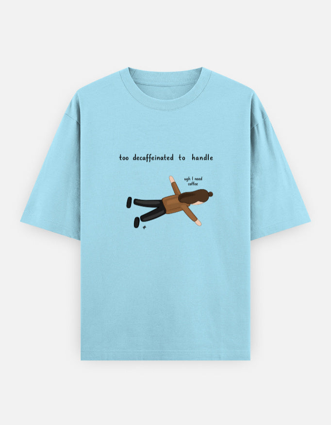 Too Decaffeinated Oversized T Shirt for Women - Front View | House Of Anit