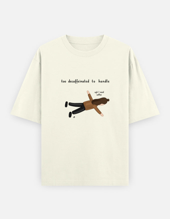 Too Decaffeinated Oversized T Shirt for Women - Front View | House Of Anit