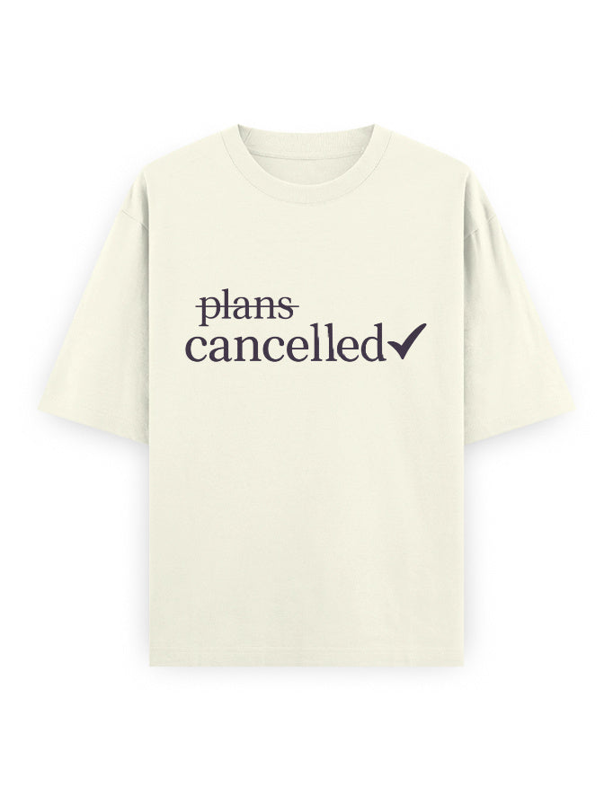 Plans Cancelled Oversized T Shirt for Women - Front View | House Of Anit
