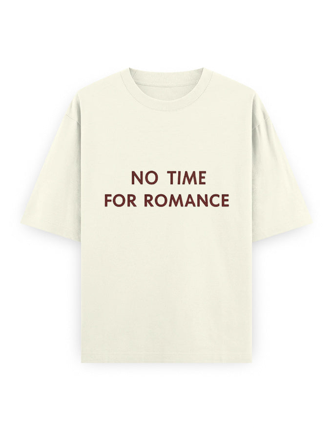 No Time For Romance Oversized T Shirt for Women - Front View | House Of Anit