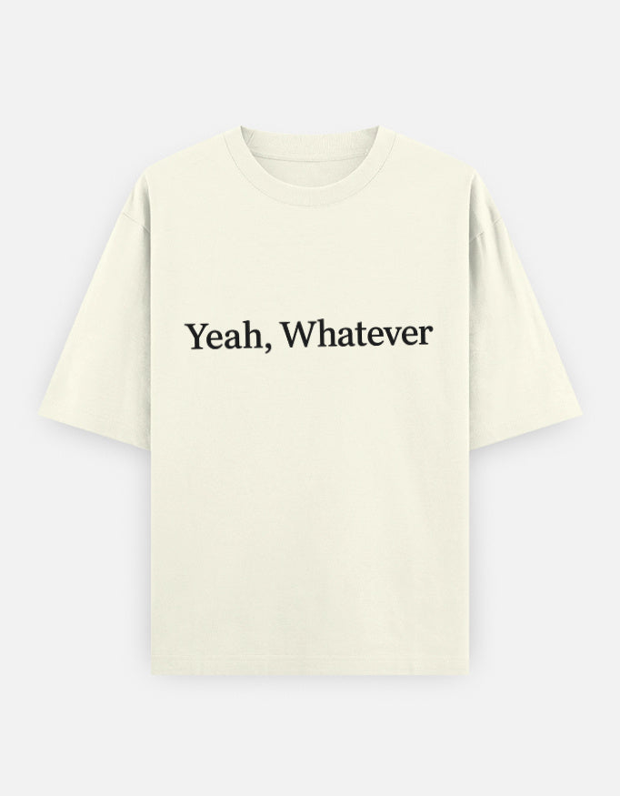 Yeah Whatever Oversized T Shirt for Women - Front View | House Of Anit