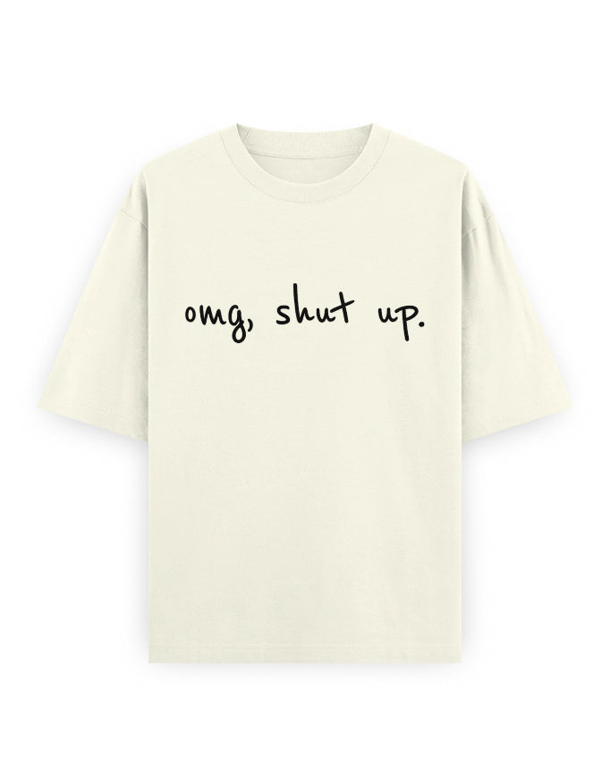 OMG Shut Up Oversized T Shirt for Women - Front View | House Of Anit