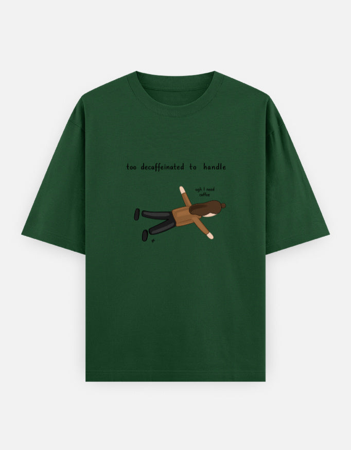 Too Decaffeinated Oversized T Shirt for Women - Front View | House Of Anit