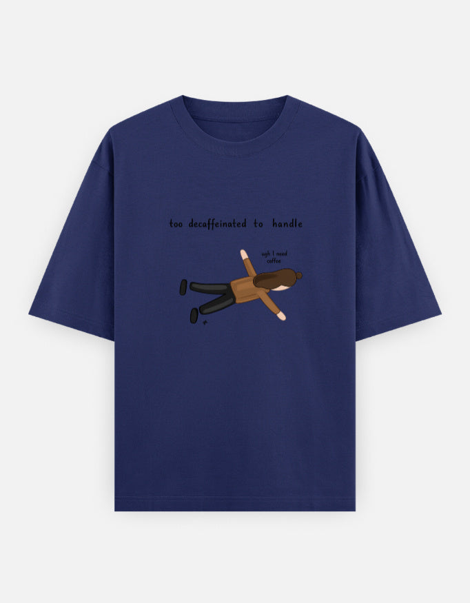 Too Decaffeinated Oversized T Shirt for Women - Front View | House Of Anit